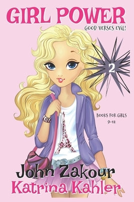 Girl Power: Book 2 - Good versus Evil! by Zakour, John