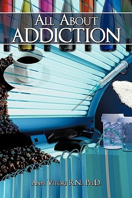 All About Addiction by Ann Vitori