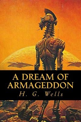 A Dream of Armageddon by Wells, H. G.