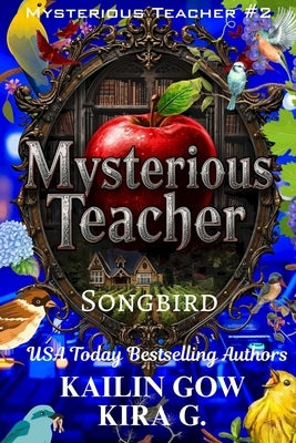 Mysterious Teacher: Songbird: A YA Fantasy Mystery Thriller with Twists and Turns by G, Kira