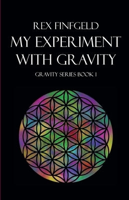 My Experiment with Gravity by Finfgeld, Rex