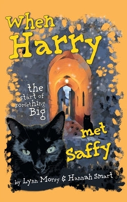 When Harry Met Saffy: The Start of Something Big by Morsy, Lynn