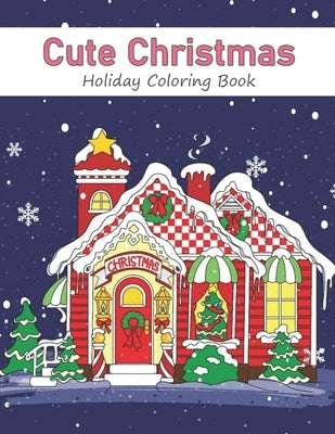 Cute Christmas Holiday Coloring Book: A Festive Coloring Book for Adults by Happy Coloring, Blue Star