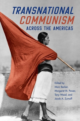 Transnational Communism Across the Americas by Becker, Marc