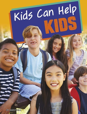 Kids Can Help Kids by Raij, Emily