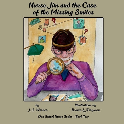 Nurse Jim and the Case of the Missing Smiles by Warner, J. S.