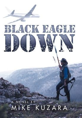 Black Eagle Down by Kuzara, Mike