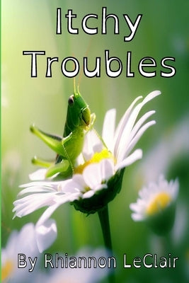 Itchy Troubles by LeClair, Rhiannon