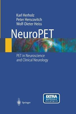 Neuropet: Positron Emission Tomography in Neuroscience and Clinical Neurology by Herholz, K.