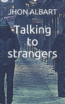 Talking to strangers by Albart, Jhon