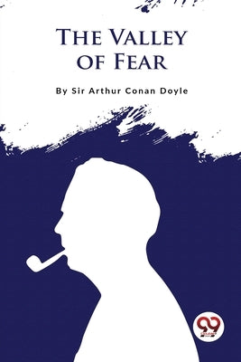 The Valley Of Fear by Doyle, Arthur Canan