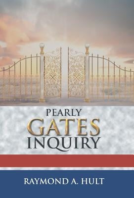 Pearly Gates Inquiry by Hult, Raymond A.