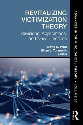 Revitalizing Victimization Theory: Revisions, Applications, and New Directions by Pratt, Travis C.