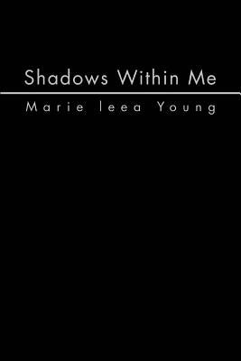 Shadows Within Me by Young, Marie Leea