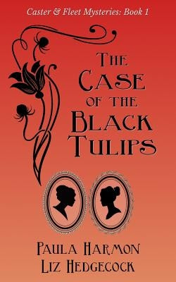The Case of the Black Tulips by Hedgecock, Liz