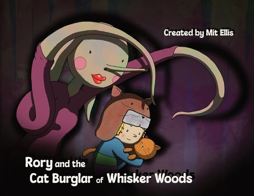 Rory and the Cat Burglar of Whisker Woods by Ellis, Mit