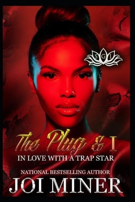 The Plug & I: In Love with A Trap Star by Miner, Joi