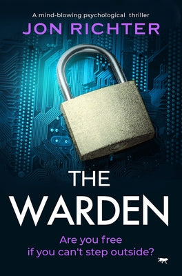 The Warden: A Mind-Blowing Psychological Thriller by Richter, Jon