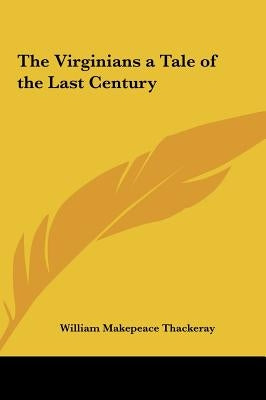 The Virginians a Tale of the Last Century by Thackeray, William Makepeace
