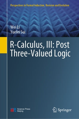 R-Calculus, III: Post Three-Valued Logic by Li, Wei