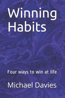 Winning Habits: Four ways to power your life by Davies, Michael