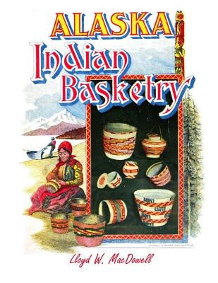 Alaska Indian Basketry by Chambers, Roger