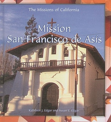 Mission San Francisco de Asís by Edgar, Kathleen J.