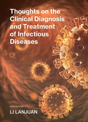 Thoughts on the Clinical Diagnosis and Treatment of Infectious Diseases by Li, Lanjuan