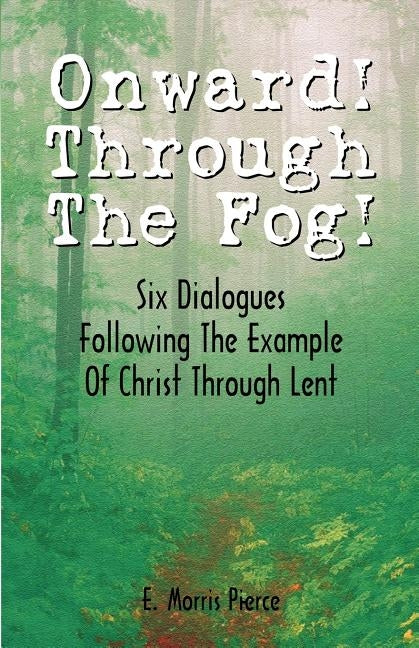Onward Through the Fog by Morris-Pierce, E.