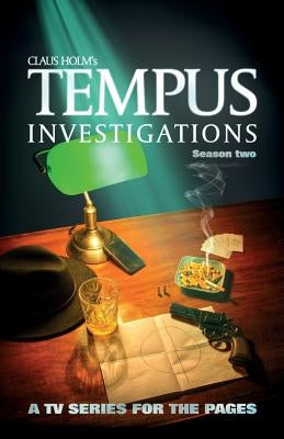Tempus Investigations - Season Two: A TV Series for the Pages by Holm, Claus