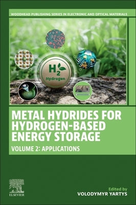 Metal Hydrides for Hydrogen-Based Energy Storage, Volume 2: Applications by Yartys, Volodymyr