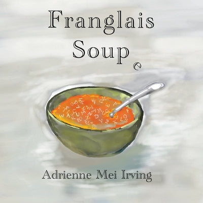Franglais Soup e by Mei Irving, Adrienne