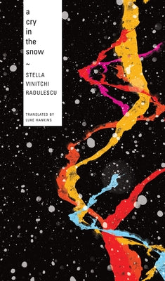 A Cry in the Snow: And Other Poems by Radulescu, Stella Vinitchi