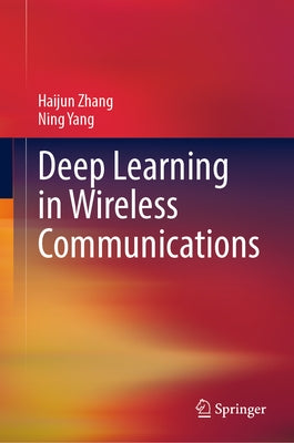 Deep Learning in Wireless Communications by Zhang, Haijun