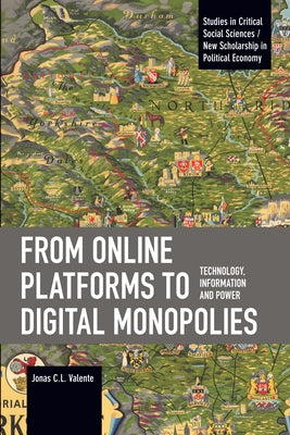 From Online Platforms to Digital Monopolies: Technology, Information and Power by Valente, Jonas C. L.