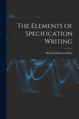 The Elements of Specification Writing by Kirby, Richard Shelton