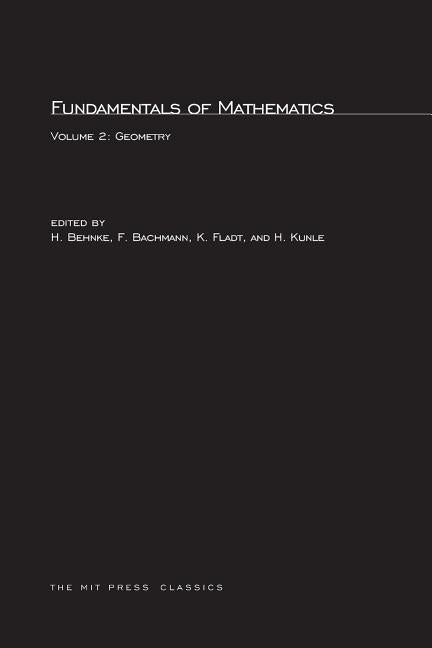 Fundamentals of Mathematics, Volume 2: Geometry by Behnke, H.
