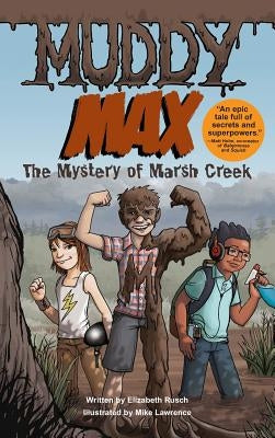 Muddy Max: The Mystery of Marsh Creek by Rusch, Elizabeth