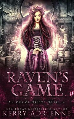 Raven's Game: An Orb of Oriste novella by Adrienne, Kerry