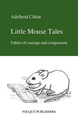 Little Mouse Tales by Cihlar, Adelheid