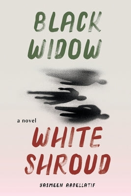 Black Widow, White Shroud by Abdellatif, Yasmeen