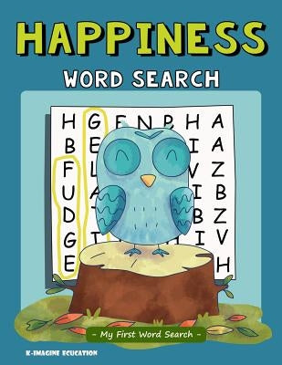 Happiness Word Search - My First Word Search: Word Search Puzzle for Kids Ages 4 - 6 Years by Education, K. Imagine