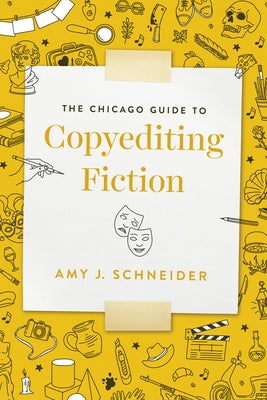 The Chicago Guide to Copyediting Fiction by Schneider, Amy J.
