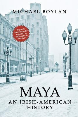 Maya: An Irish-American History by Boylan, Michael