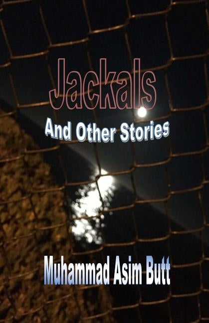 Jackals: And Other Stories by Butt, Muhammad Asim