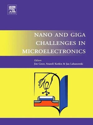 Nano and Giga Challenges in Microelectronics by Greer, J.