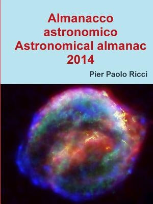 Almanacco astronomico 2014 - Astronomical almanac 2014 by Ricci, Pier Paolo