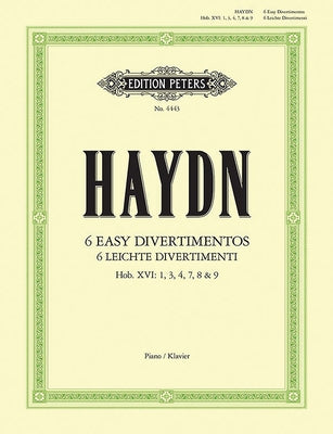 Six Easy Divertimentos for Piano Hob. Xvi:1, 3, 4, 7-9 by Haydn, Joseph