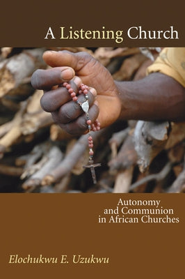 A Listening Church by Uzukwu, Elochukwu E.