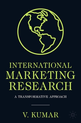 International Marketing Research: A Transformative Approach by Kumar, V.